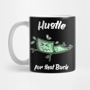 Hustle for that Buck Money Entrepreneur Mug